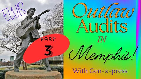 Outlaw Audits Memphis Part 3