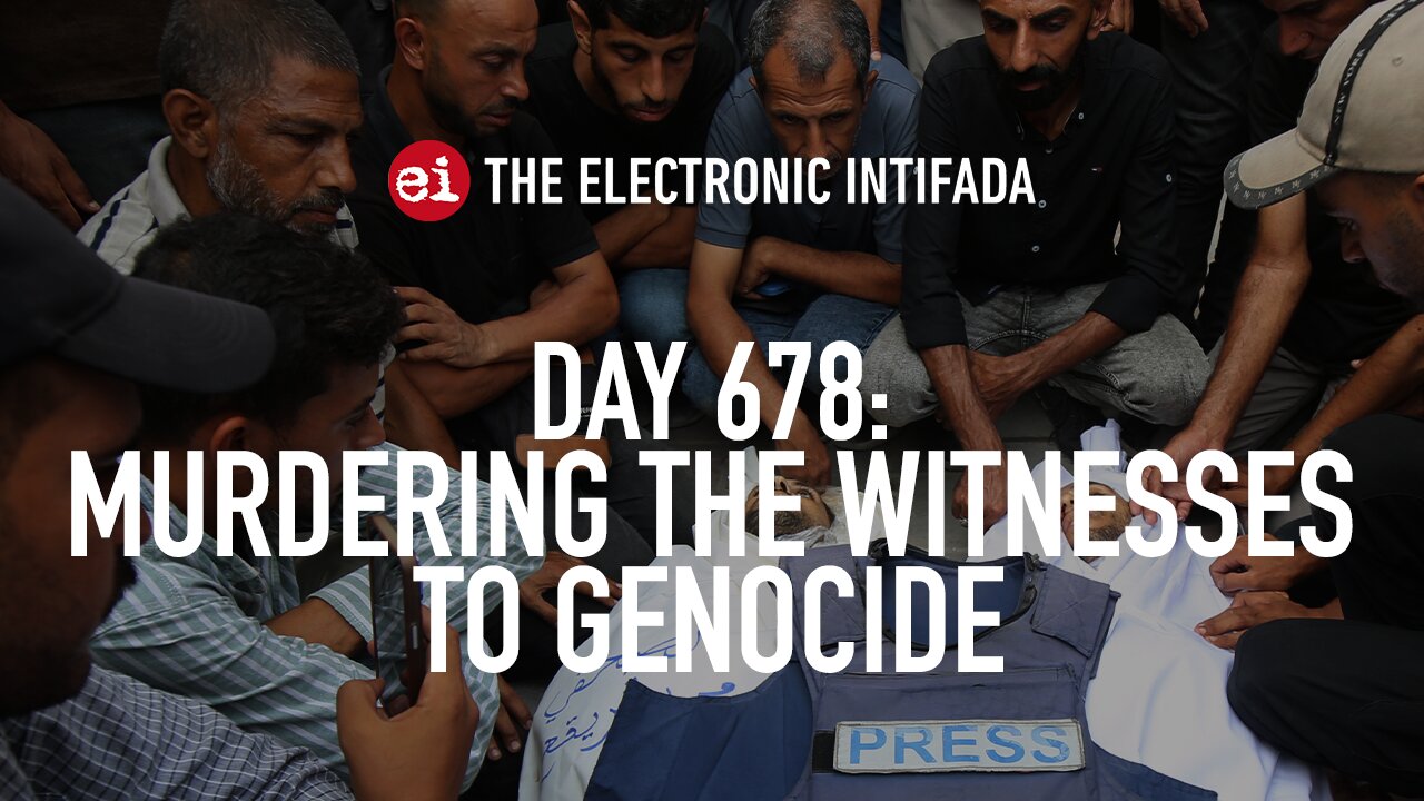 Breaking news and analysis on day 678 of the Gaza genocide | The Electronic Intifada