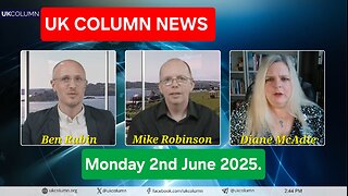 UK COLUMN NEWS - Monday 2nd June 2025.