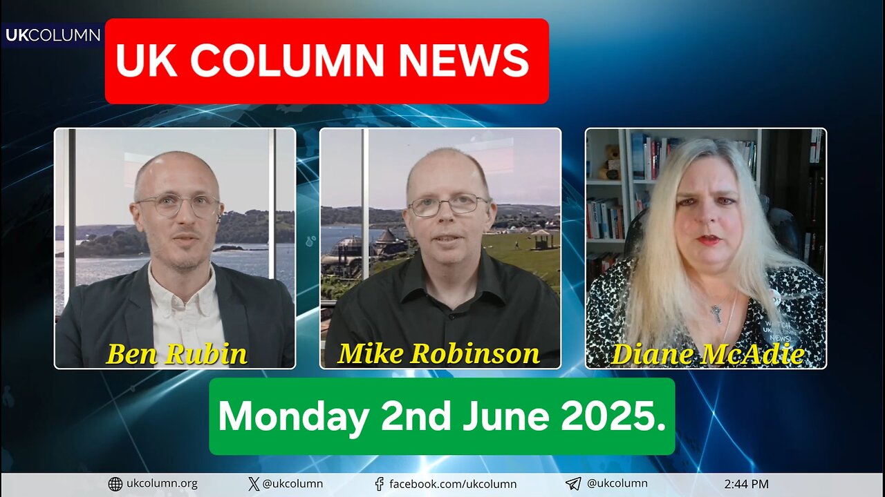 UK COLUMN NEWS - Monday 2nd June 2025.
