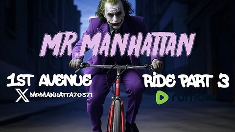 Mr.Manhattan 1Ave Ride pt.3