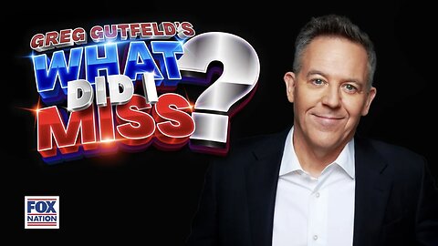 Greg Gutfeld's WHAT DID I MISS?