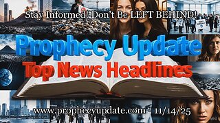 Prophecy Update Top News Headlines - (11/17/25)