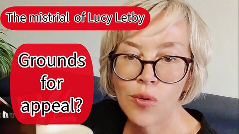 Grounds for appeal? The Mistrial of Lucy Letby