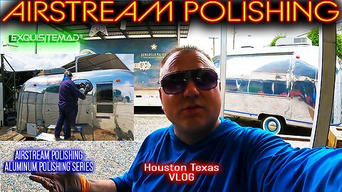 Polishing a Metal Airstream at Goode Company Armadillo Palace in Houston Texas | EXQUISITEMAD® vlog