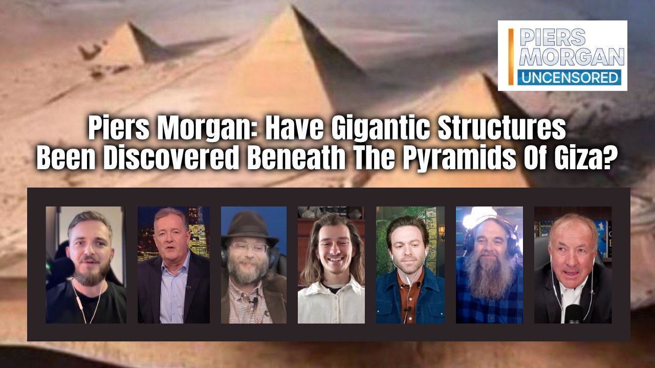 Piers Morgan: Have Gigantic Structures Been Discovered Beneath The Pyramids Of Giza?