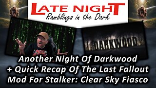 Another Night Of Darkwood + Quick Recap Of The Last Fallout Mod For Stalker: Clear Sky Fiasco