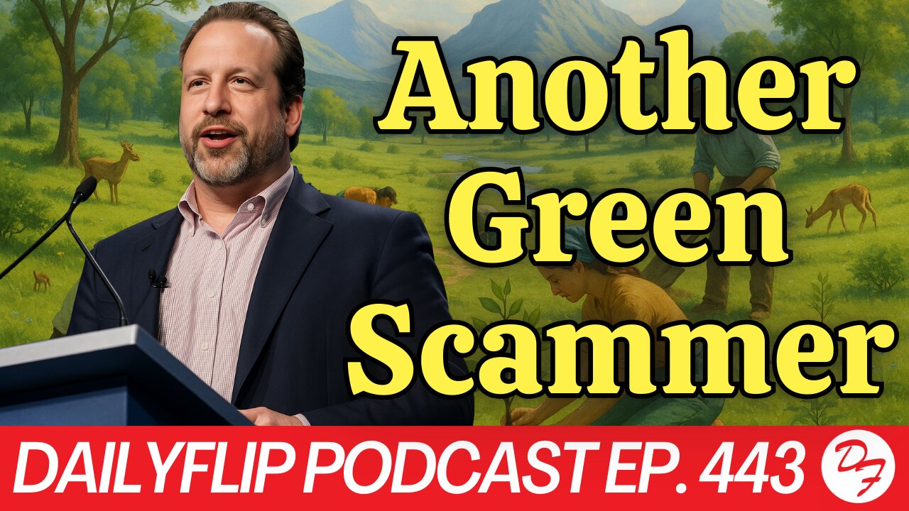 A New Green Scam - DailyFlip Podcast Ep. 443 - 8/30/25