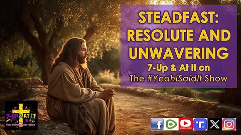WORD OF THE DAY: JOHN 12:27 - STEADFAST: RESOLUTE AND UNWAVERING