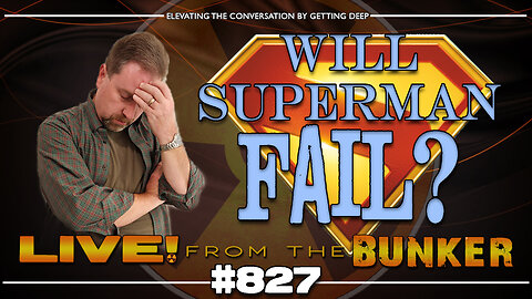 Live From The Bunker 827: Will SUPERMAN Fail? New Rumors Emerge