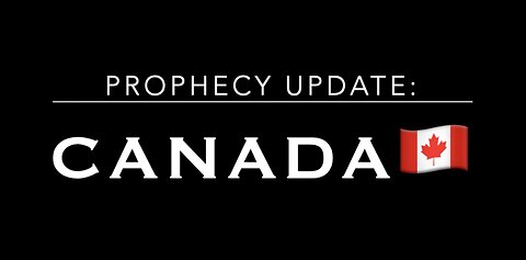 CANADA! URGENT PROPHETIC WORD - WHAT IS GOD SAYING AND DOING IN CANADA! 🇨🇦