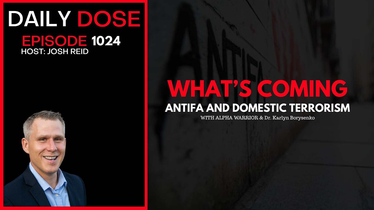 What's Coming - ANTIFA & Domestic Terrorism w/ Alpha & Dr. Borysenko | Ep. 1024The Daily Dose