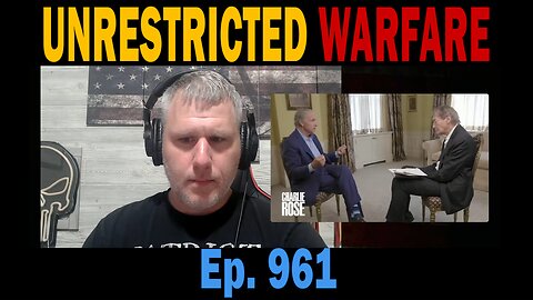 UNRESTRICTED WARFARE | Ep. 961 | Update News.