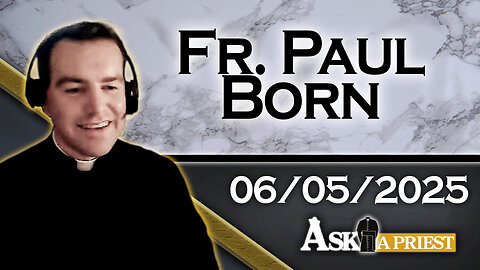 AAP with Fr. Paul Born – 6/5/25 - Is Throwing Away Religious Mail Sinful?