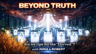 📢BEYOND TRUTH📢with Nina & Robert - Are we ripe for the "Harvest" 😨