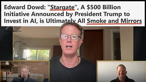 "Edward Dowd Claims 'Stargate' Announced by President Trump is Just Smoke and Mirrors"