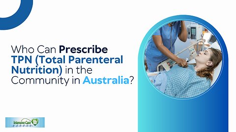 Who Can Prescribe TPN (Total Parenteral Nutrition) in the Community in Australia?