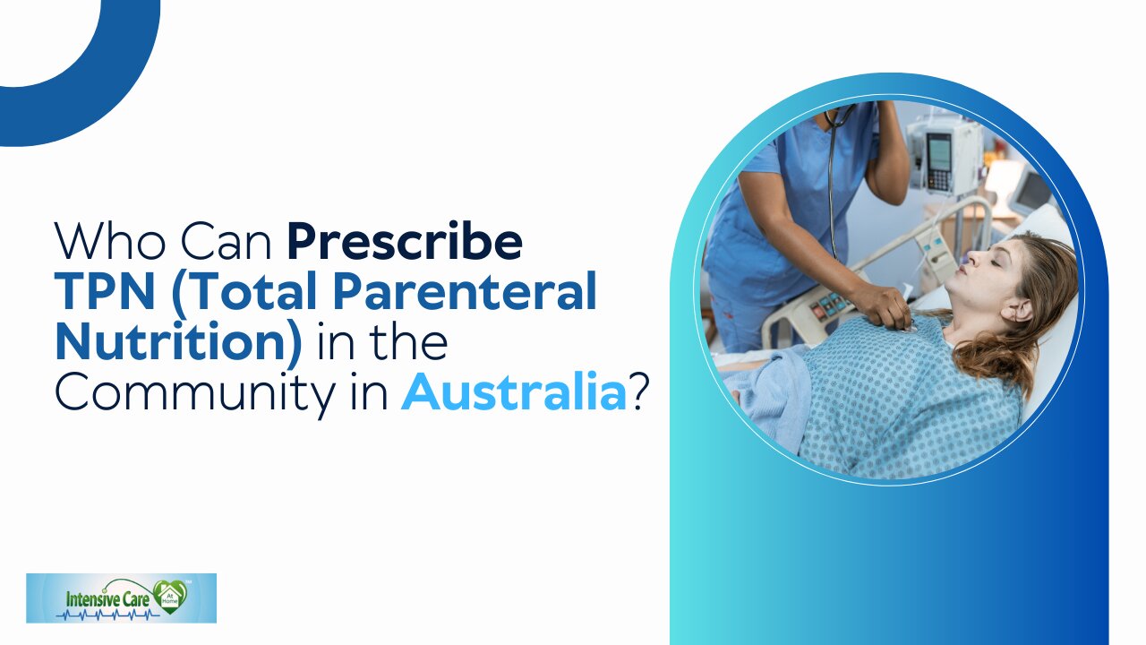 Who Can Prescribe TPN (Total Parenteral Nutrition) in the Community in Australia?