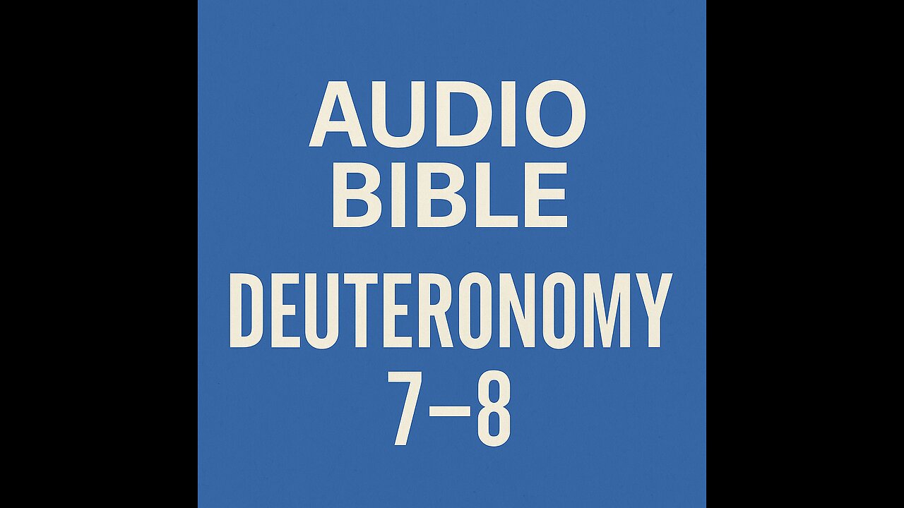 Audio bible Deuteronomy 7-8 With Visuals