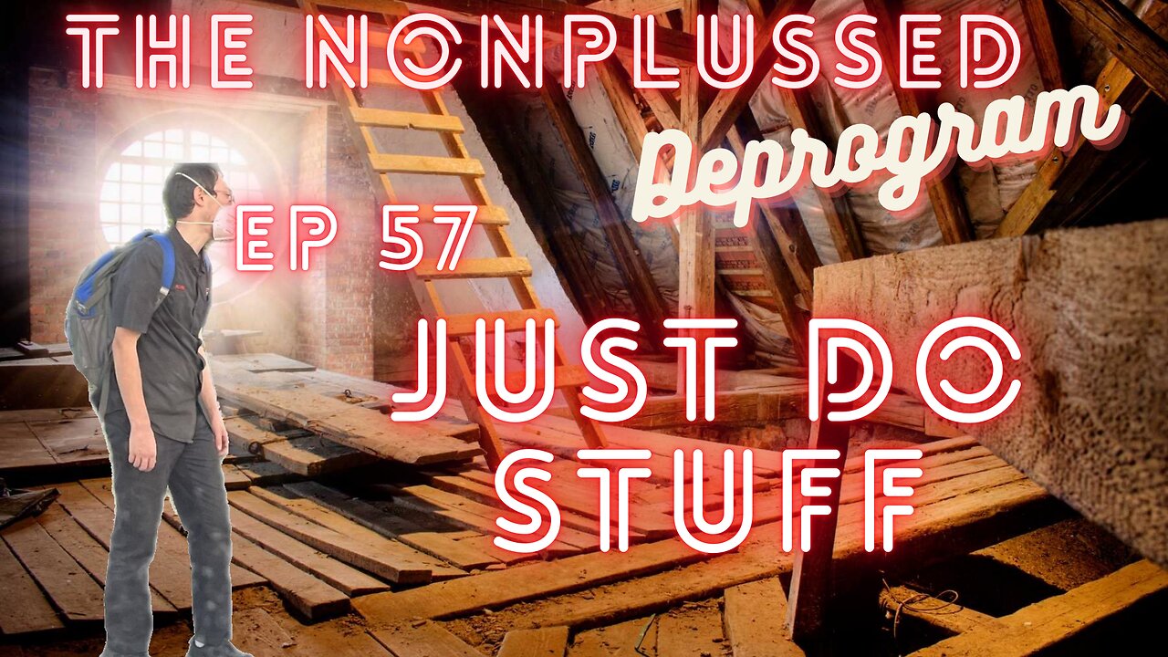 Ep 57: Just Do Stuff