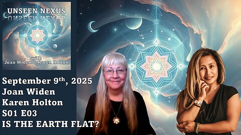 S01E03 Unseen Nexus – IS THE EARTH FLAT?