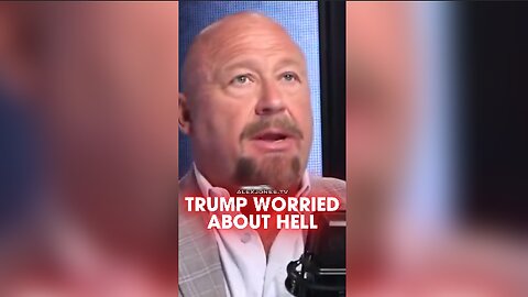 Alex Jones: Trump is Worried About Going To Hell - 8/20/25