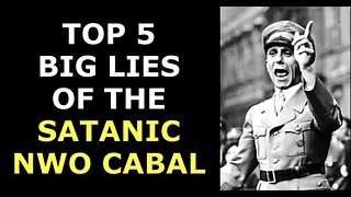 TOP 5 BIG LIES OF THE SATANIC NWO CABAL - Get Educated or Be Manipulated from Birth to Death!