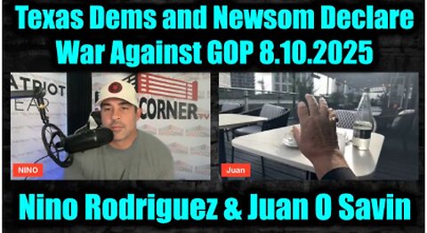 Nino. Juan. 8.10.25 - Texas Dems and Newsom Declare War Against GOP