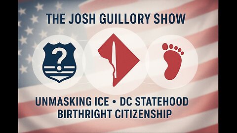 The Josh Guillory Show: The Fight To Unmask Federal Agents, Birthright Citizenship, and More!