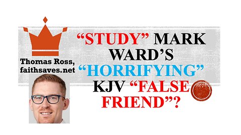 Study (2 Timothy 2:15): Horrifying KJV False Friend? Mark Ward Refuted, King James Version Correct 5