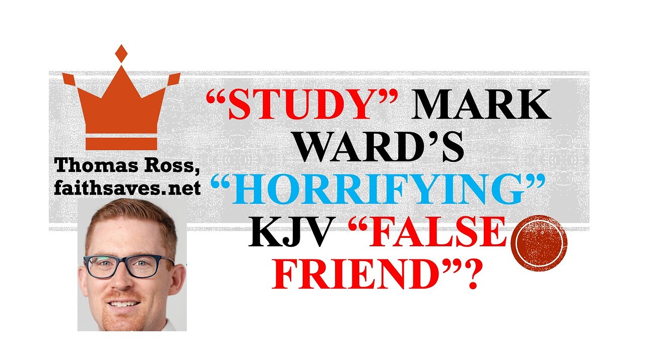 Study (2 Timothy 2:15): Horrifying KJV False Friend? Mark Ward Refuted, King James Version Correct 5