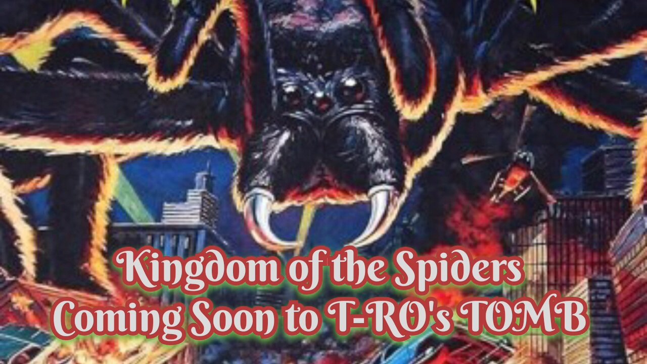 Coming Soon to a TOMB Near You (Kingdom of the Spiders)