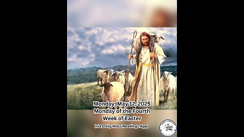 Monday, May 12, 2025 Monday of the Fourth Week of Easter #faith #readings #easter2025