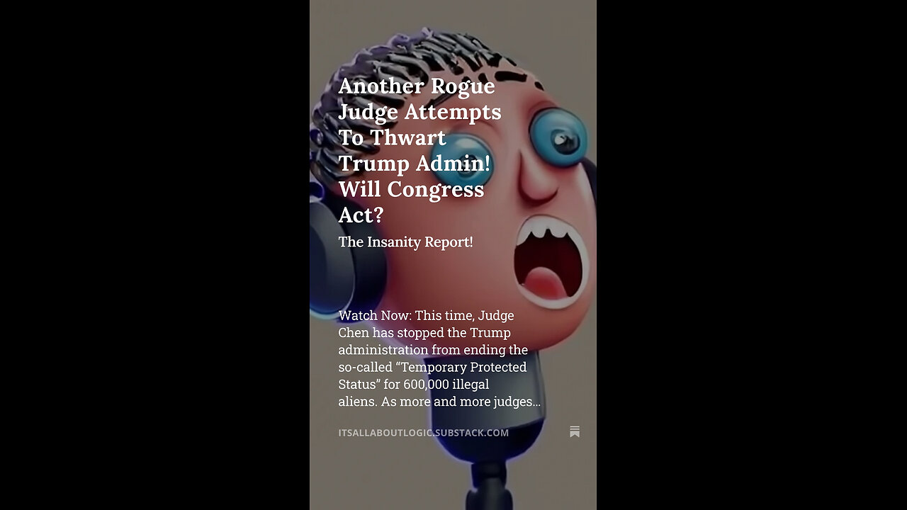 Another Rogue Judge Attempts To Thwart Trump Admin! Will Congress Act?