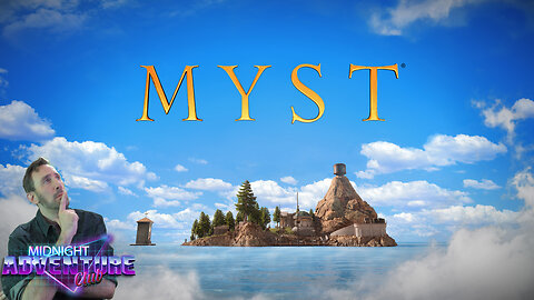 Myst (Part 1) | MIDNIGHT ADVENTURE CLUB (Edited Replay)