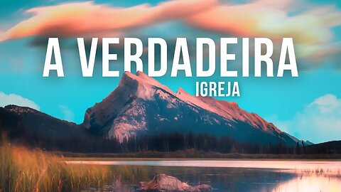 A Verdadeira Igreja de Cristo Prevalecerá.
