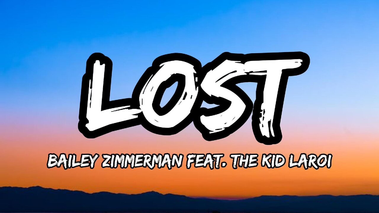 Bailey Zimmerman - Lost (Lyrics) Feat. The Kid Laroi