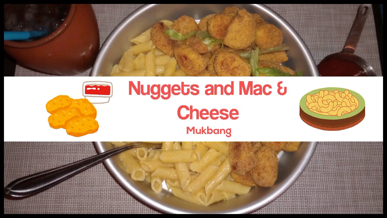 Nuggets and Mac & Cheese Mukbang