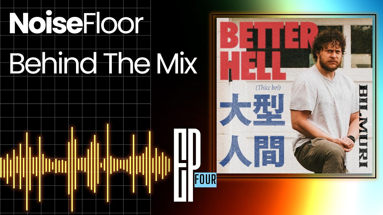 Noise Floor || Behind the Mix - Ep 004 || Better Hell (Thicc Boi) by BILMURI