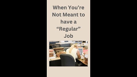 When you're not Meant to have a "Regular" Job