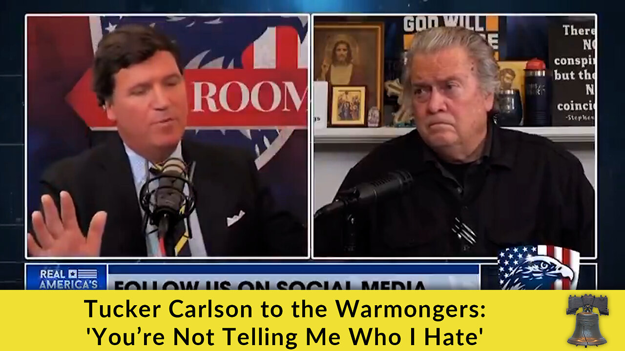 Tucker Carlson to the Warmongers: 'You’re Not Telling Me Who I Hate'