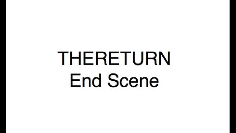 THERETURN EndScene