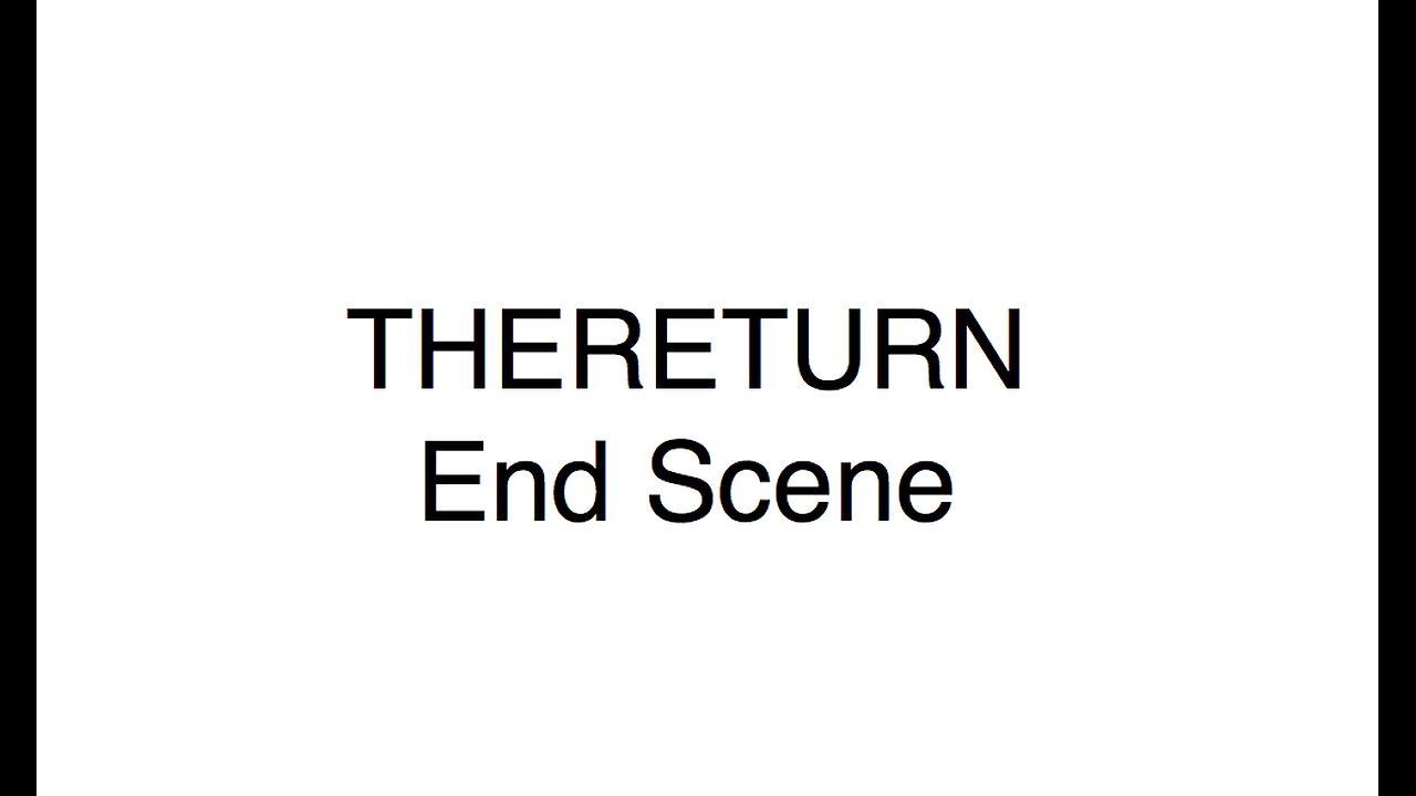 THERETURN EndScene