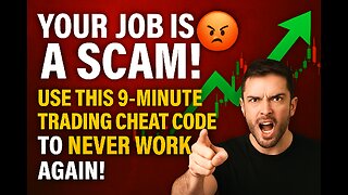 YOUR JOB IS A SCAM! 😡 Use This 9-Minute Trading Cheat Code to Never Work Again!