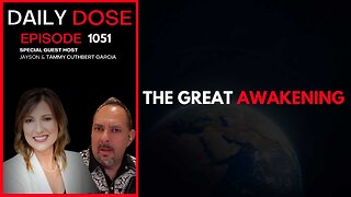 The Great Awakening | Ep. 1051 The Daily Dose