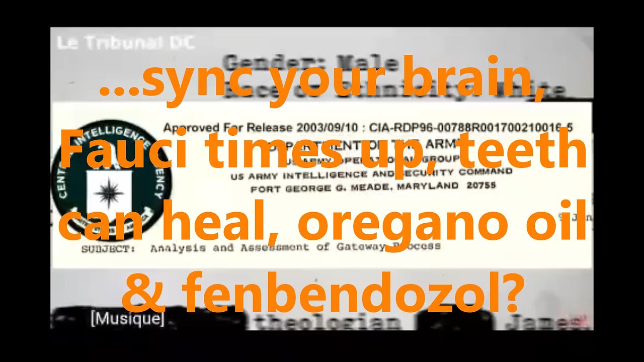 ...sync your brain, Fauci times up, teeth can heal, oregano oil & fenbendozol?