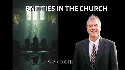 Entities in the Church │ Randy Goodwin Exposes Spiritual Infiltration