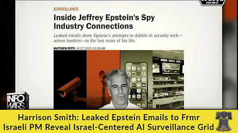 Harrison Smith: Leaked Epstein Emails to Frmr Israeli PM Reveal Israel-Centered AI Surveillance Grid