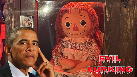 Evil Lurking: Annabelle Doll Linked to Strange Incident, Obama Faces Shocking Claims & More