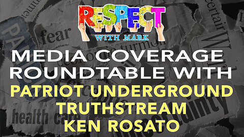 RESPECT: Media Roundtable w/ Patriot Underground, TruthStream, Ken Rosato, 9/7, 7pm EDT